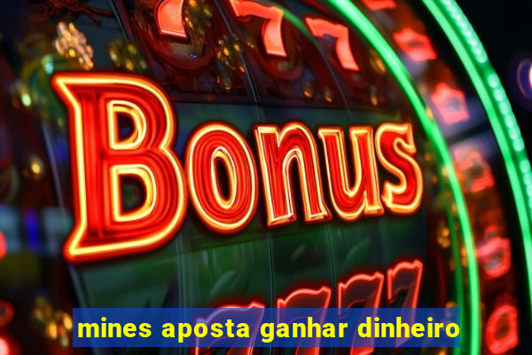 mines aposta ganhar dinheiro